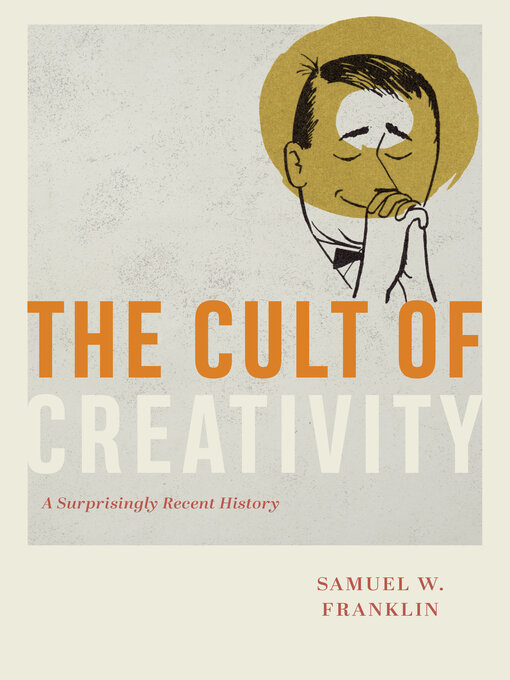 Title details for The Cult of Creativity by Samuel W. Franklin - Available